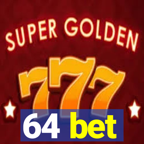 64 bet